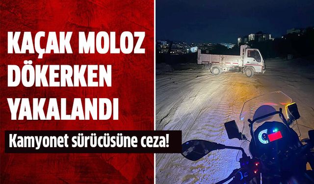 Kaçak moloz dökerken suçüstü yakalandı