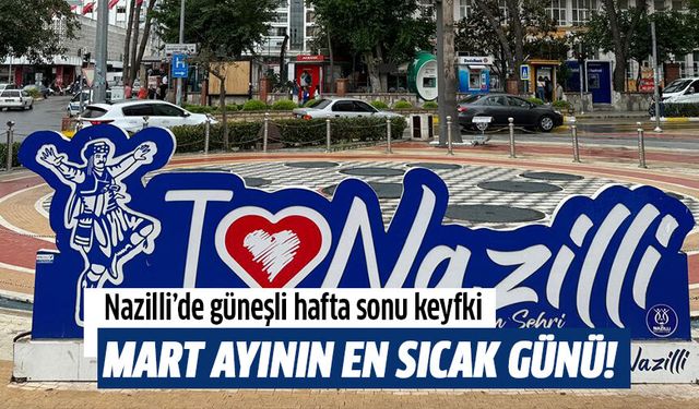 Nazilli’de güneşli hafta sonu keyfi!