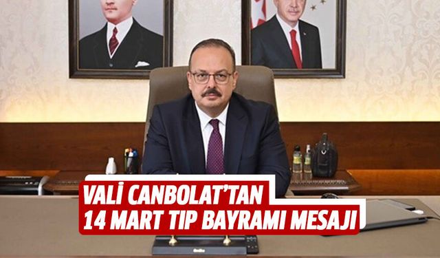 Vali Canbolat'tan Tıp Bayramı mesajı!