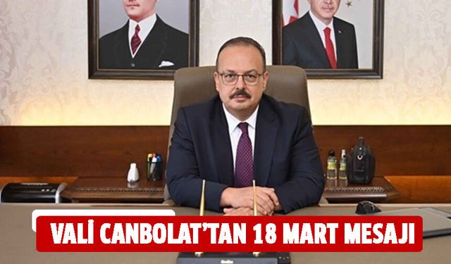 Vali Canbolat'tan 18 Mart mesajı!