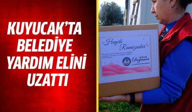 Kuyucak'ta belediye yardım elini uzattı!