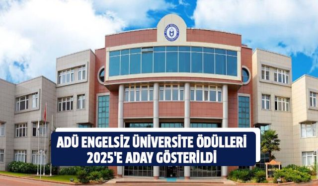 ADÜ 'Engelsiz Üniversite Ödülleri 2025'e aday gösterildi
