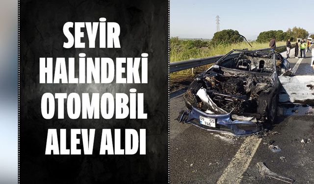 Seyir halindeki otomobil alev aldı!