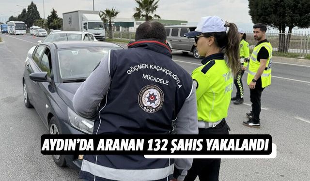 Aydın’da aranan 132 şahıs yakalandı