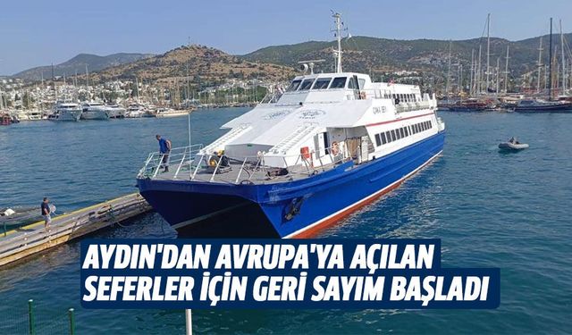 Aydın'dan Avrupa'ya açılan seferler için geri sayım başladı