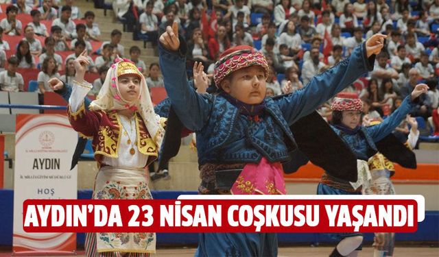 Aydın’da 23 Nisan coşkusu yaşandı