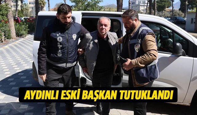 Aydınlı eski başkan tutuklandı!