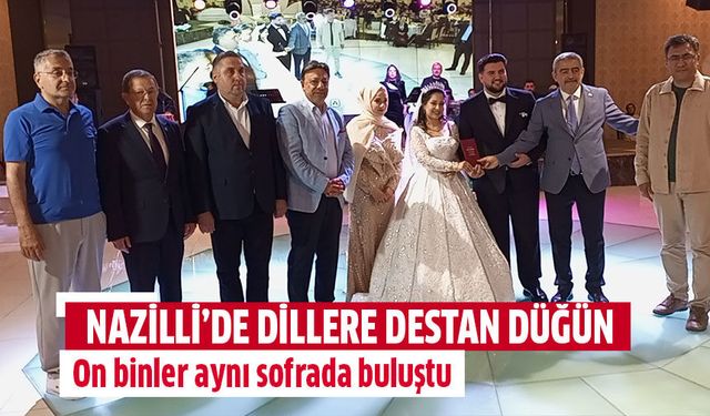 Nazilli’de dillere destan düğün