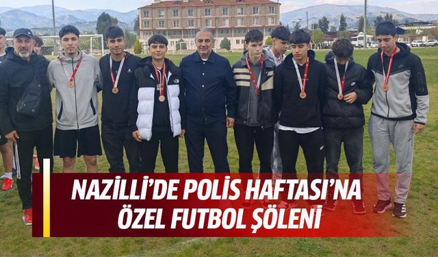 Nazilli’de ‘Polis haftası’na özel futbol şöleni