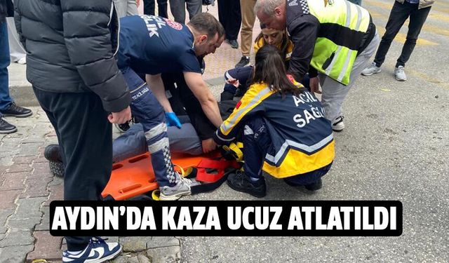 Aydın'da kaza ucuz atlatıldı!