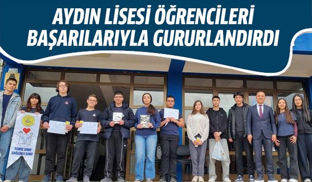 Aydın Lisesi öğrencileri başarılarıyla gururlandırdı