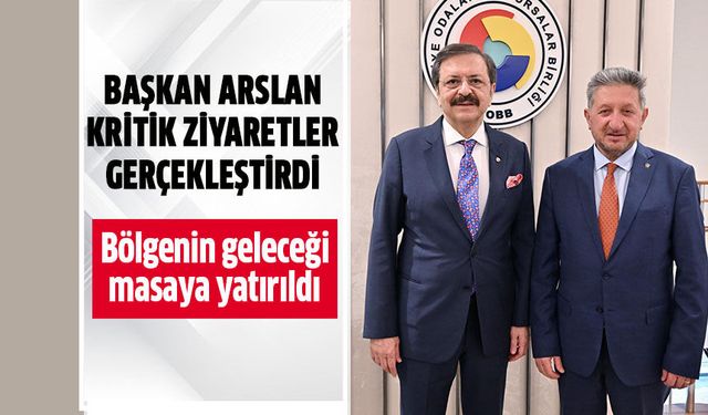 Başkan Arslan kritik ziyaretler gerçekleştirdi