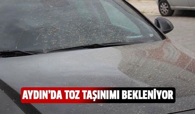 Aydın’da toz taşınımı bekleniyor
