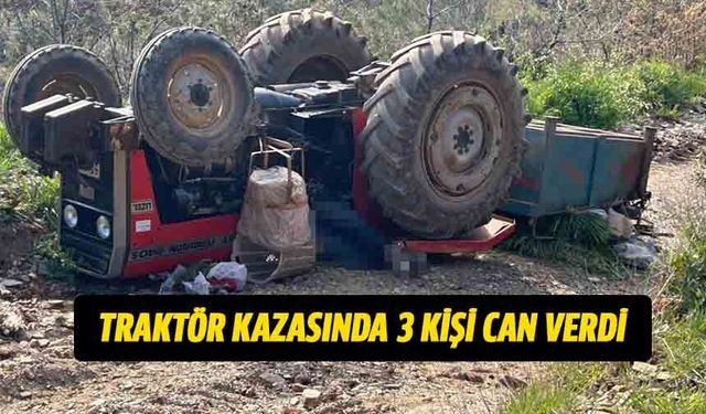 Traktör kazasında 3 kişi can verdi!