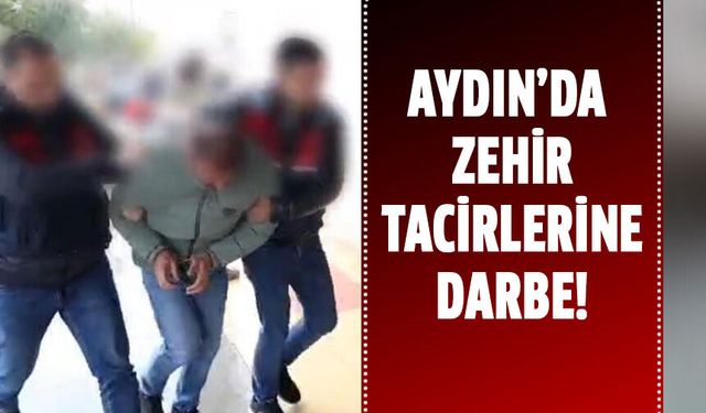 Aydın'da zehir tacirlerine darbe!