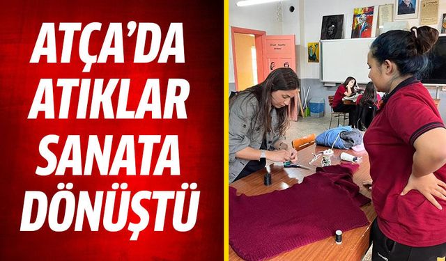 Atça’da atıklar sanata dönüştü