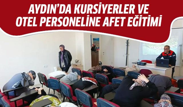 Aydın’da kursiyerler ve otel personeline afet eğitimi