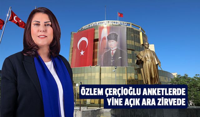 Özlem Çerçioğlu anketlerde yine açık ara zirvede!