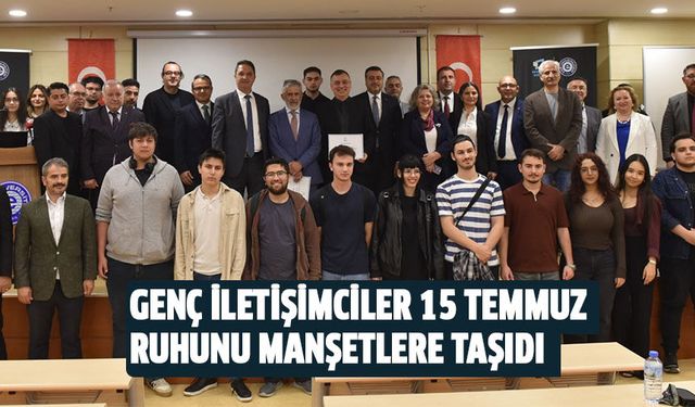Genç iletişimciler 15 Temmuz ruhunu manşetlere taşıdı