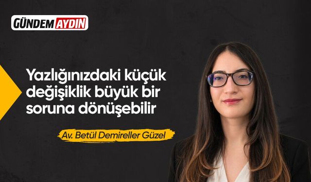 Yazlığınızdaki küçük değişiklik büyük bir soruna dönüşebilir