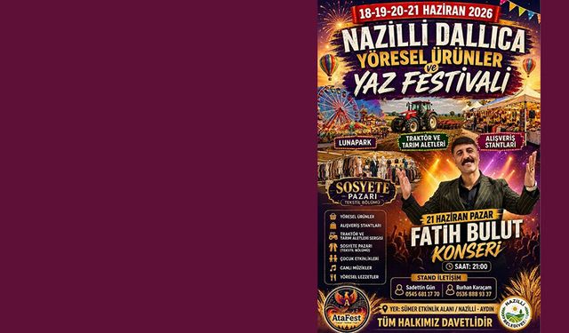 Nazilli’de yaz coşkusu başlıyor.. Yöresel ürünler ve yaz festivali kapılarını açıyor