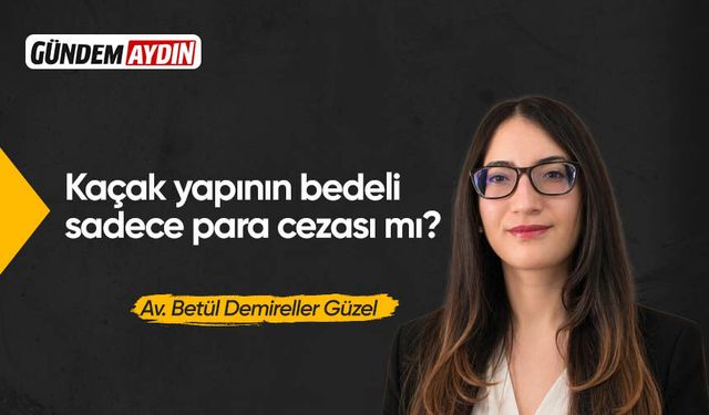 Kaçak yapının bedeli sadece para cezası mı?