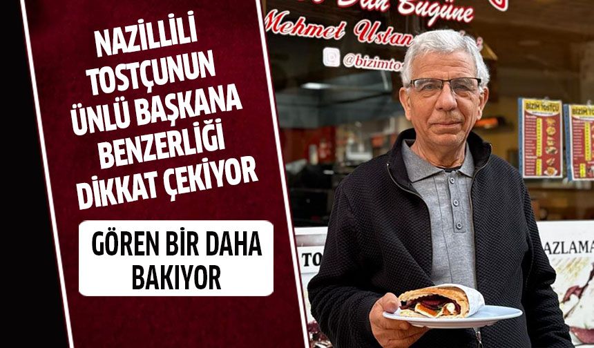 Nazillili tostçunun ünlü başkana benzerliği dikkat çekiyor!