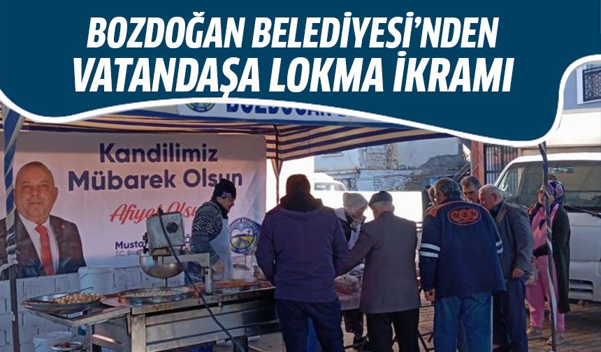 Bozdoğan Belediyesi’nden vatandaşa lokma ikramı