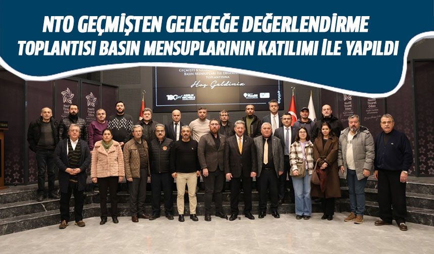 NAZİLLİ TİCARET ODASI GEÇMİŞTEN GELECEĞE DEĞERLENDİRME TOPLANTISI BASIN MENSUPLARININ KATILIMI İLE YAPILDI