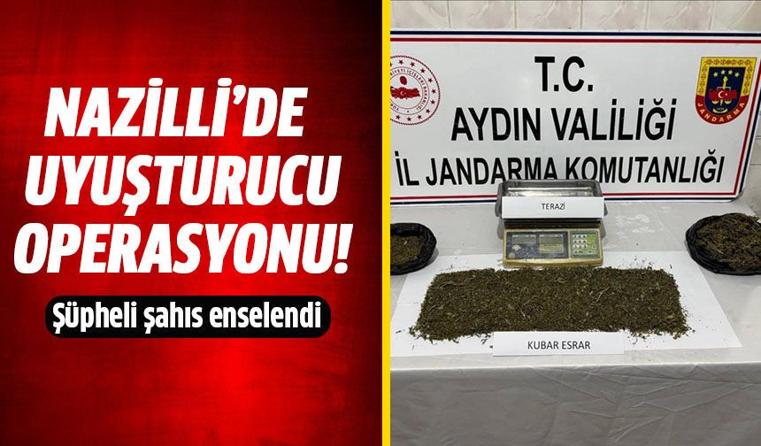 Nazilli'de zehir tacirine operasyon!