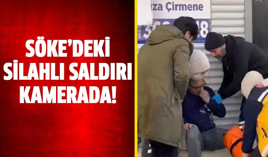 Söke'deki silahlı saldırı kamerada!