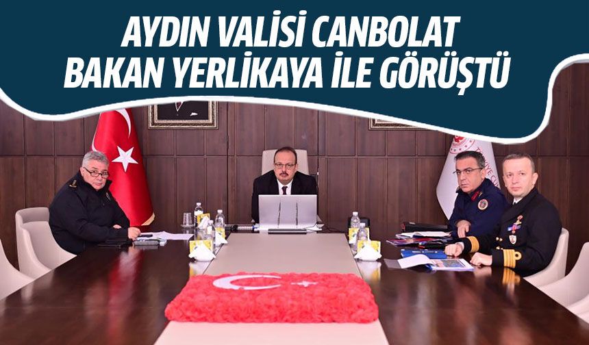 Vali Canbolat, Bakan Yerlikaya ile görüştü