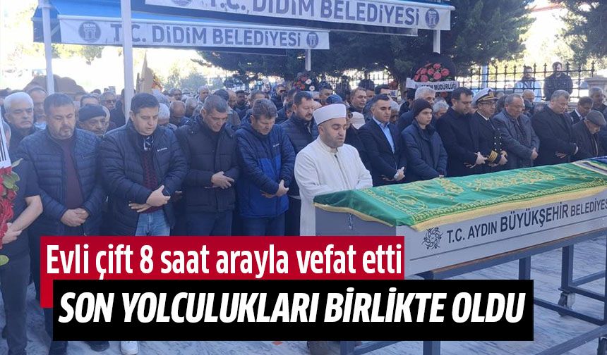 Evli çift 8 saat arayla vefat etti!