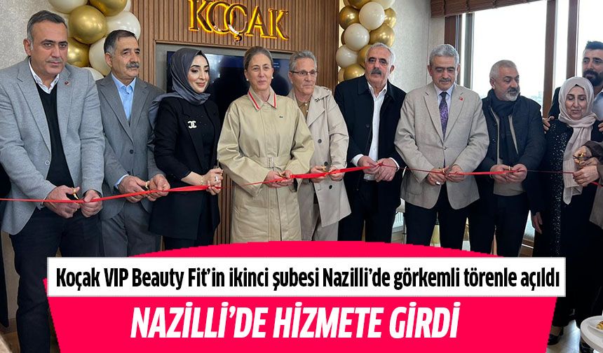Koçak VIP Beauty Fit, ikinci şubesiyle Nazilli’de hizmete girdi
