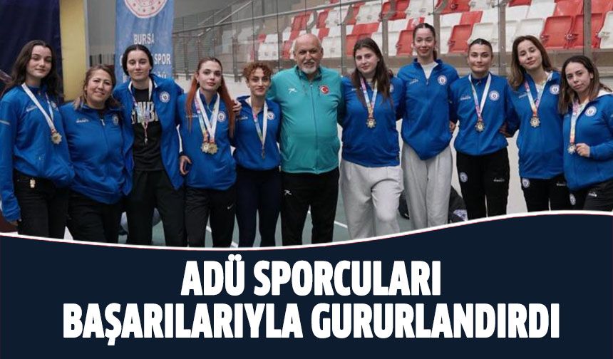 ADÜ sporcuları başarılarıyla gururlandırdı