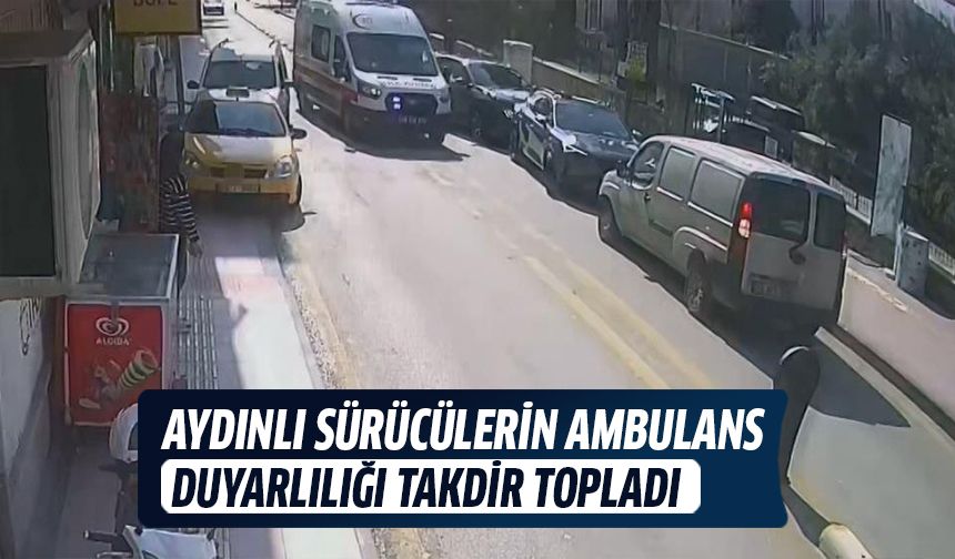 Aydınlı sürücülerin ambulans duyarlılığı ise takdir topladı