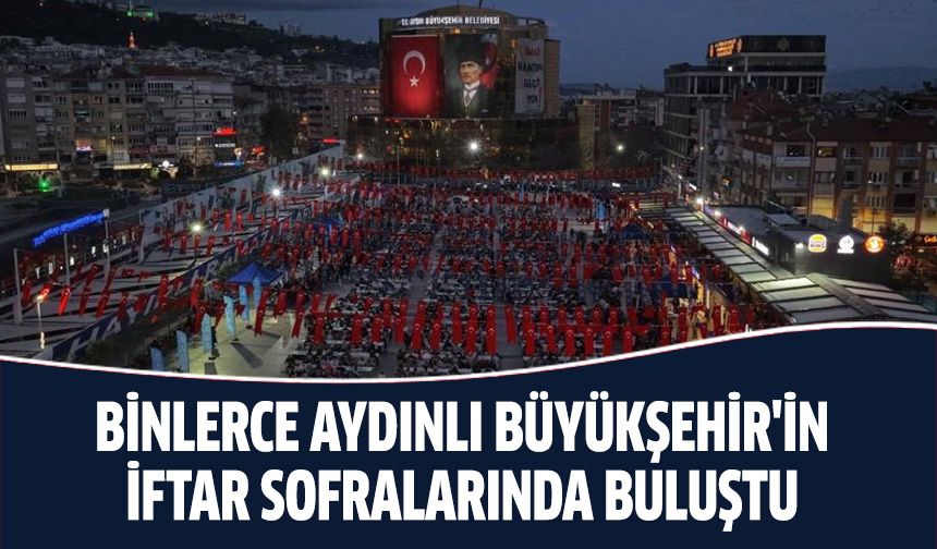 Binlerce Aydınlı, Büyükşehir'in sofralarında buluştu