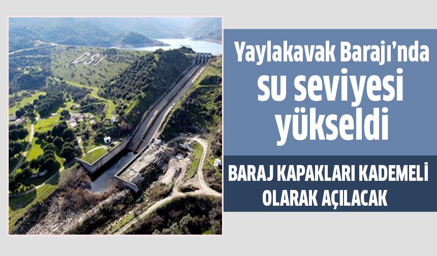 Yaylakavak Barajı’nda su seviyesi yükseldi