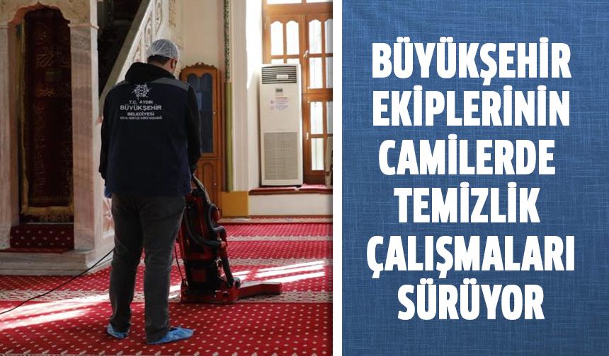 Büyükşehir ekiplerinin camilerde temizlik çalışmaları sürüyor