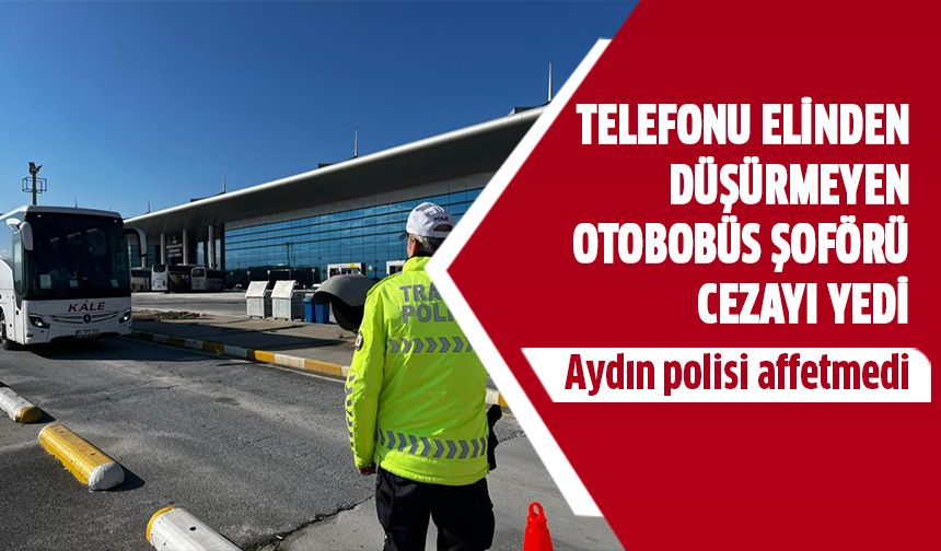 Aydın polisi kural ihlalini affetmedi