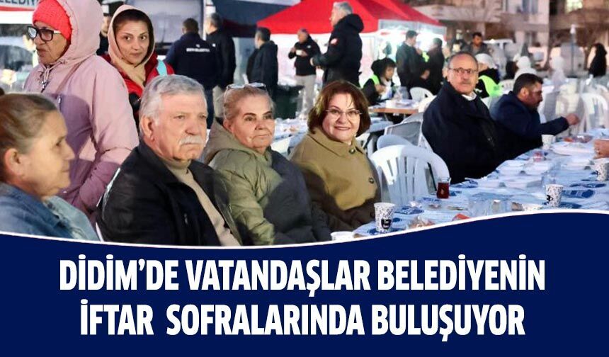 Didim'de vatandaşlar iftar sofralarında buluşuyor!