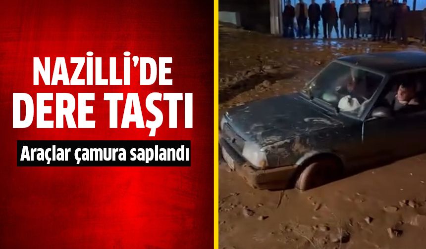 Nazilli’de dere taştı, yol ulaşıma kapandı