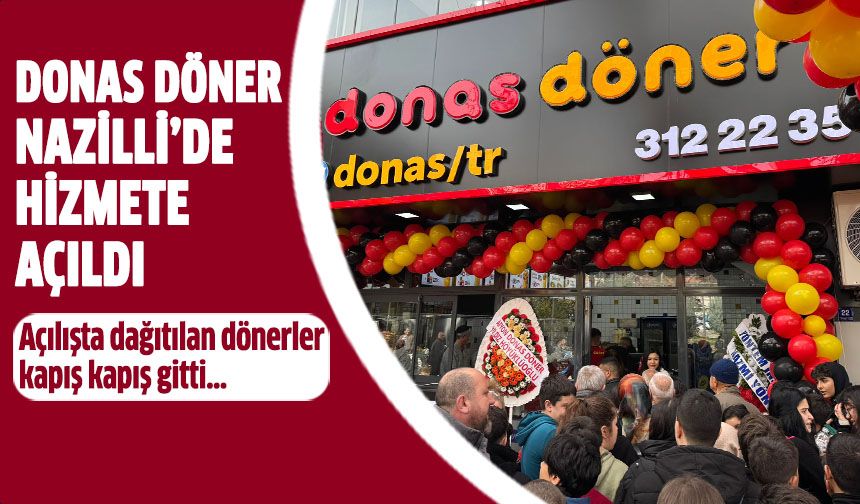 Donas Döner Nazilli’de hizmete açıldı