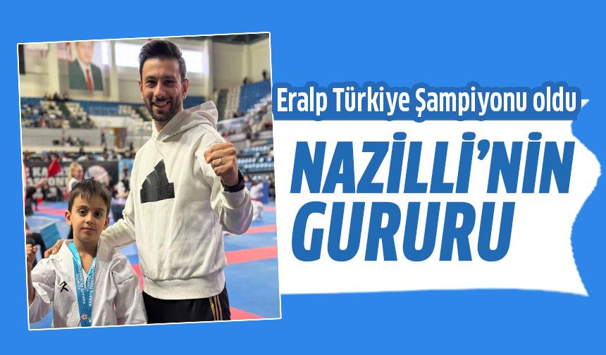 Nazillili Eralp Türkiye Şampiyonu oldu