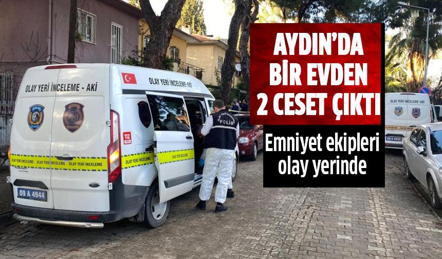 Aydın'da bir evden 2 ölü çıktı!