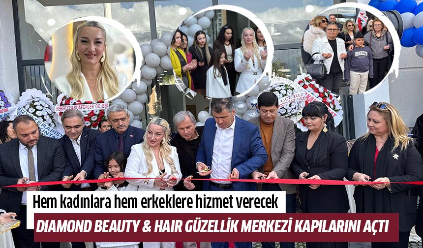Diamond Beauty & Hair güzellik merkezi hizmete açıldı