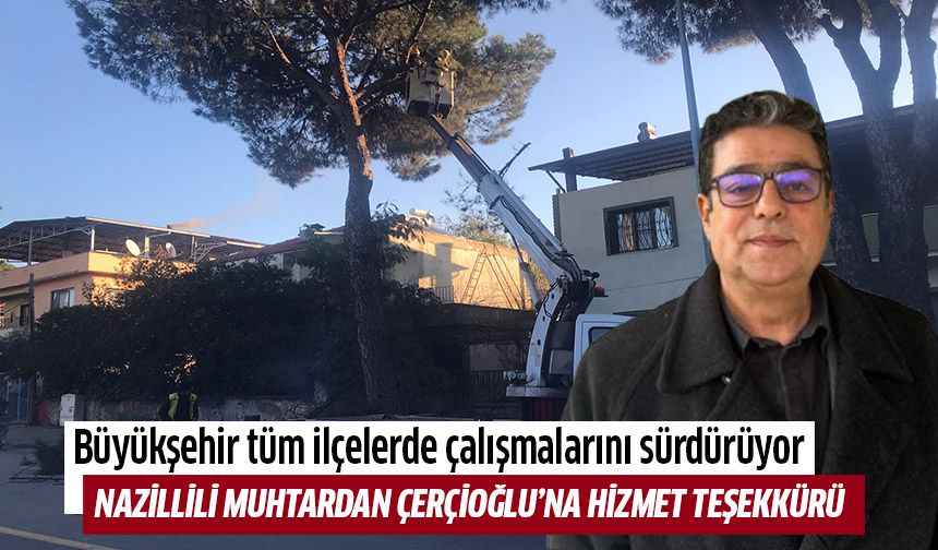NAZİLLİLİ MUHTARDAN BAŞKAN ÇERÇİOĞLU’NA HİZMET TEŞEKKÜRÜ