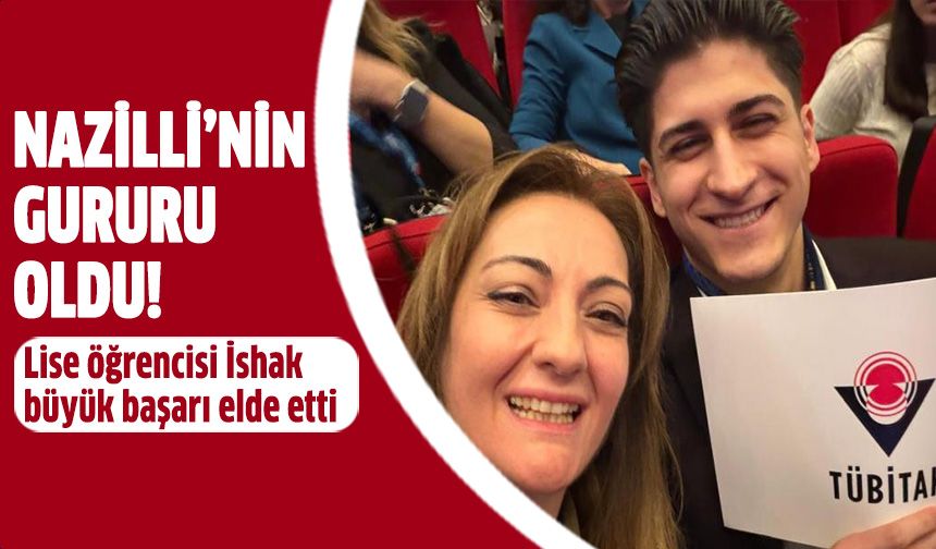 Liseli öğrenci Nazilli'nin gururu oldu!