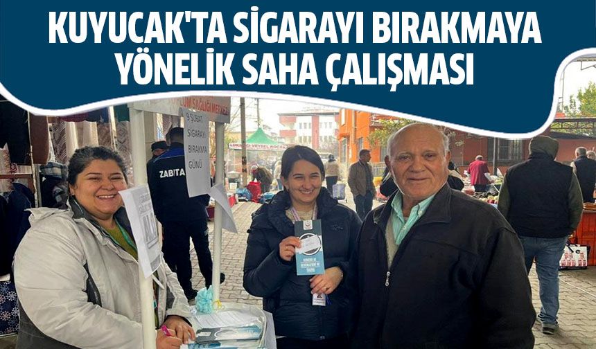 Kuyucak'ta sigarayı bırakmaya yönelik saha çalışması
