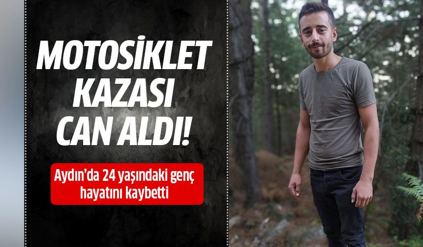 Aydın'da motosiklet kazası can aldı!